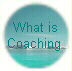  What is 
Coaching 
