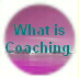  What is 
Coaching 